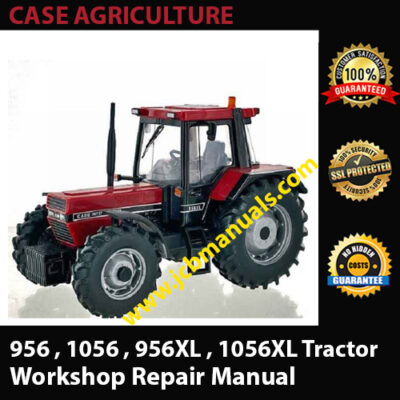 Case 956 , 1056 , 956XL , 1056XL Tractor Workshop Manual