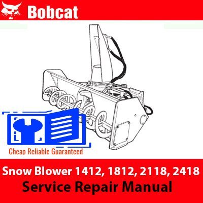 Service repair manual for Bobcat Snow Blower models 1412, 1812, 2118, and 2418, detailing maintenance and troubleshooting procedures