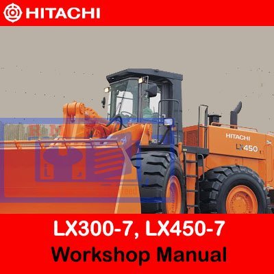 Hitachi LX300-7, LX450-7 Wheel Loaders Workshop Manual