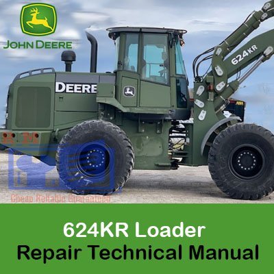 John Deere 624KR Loader Repair Technical Manual