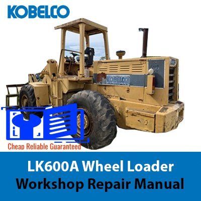 Kobelco LK600A shop manual