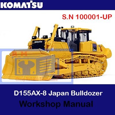 Komatsu D155AX-8 Japan Bulldozer S.N 100001-UP Workshop Manual