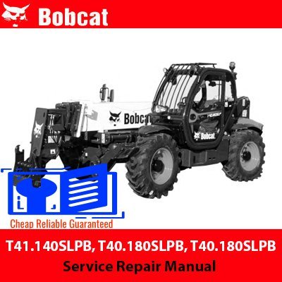 Bobcat T41.140SLPB, T40.180SLPB, T40.180SLPB Telescopic Handler Service Repair Manual