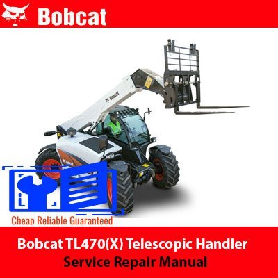 Bobcat TL470(X) Telescopic Handler Service Repair Manual