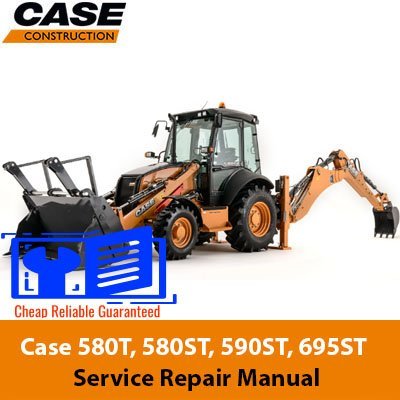 Case 580T, 580ST, 590ST, 695ST Backhoe Loader Service Repair Manual