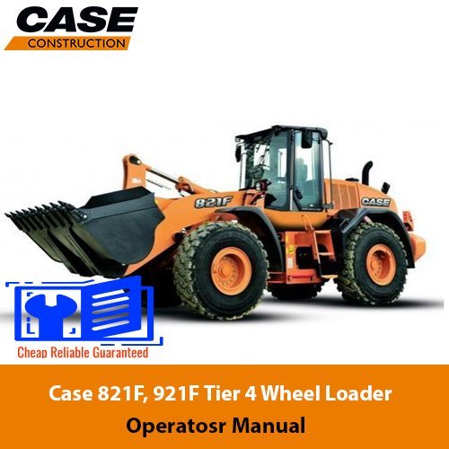 Case 821F, 921F Tier 4 Wheel Loader Operators Manual