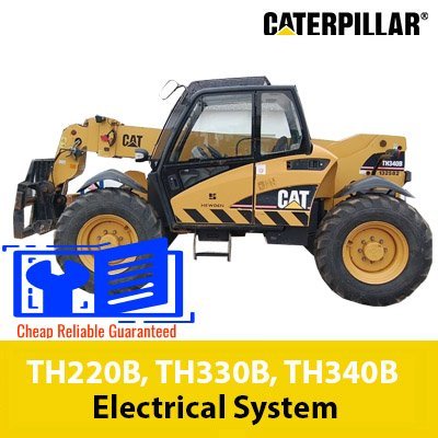 Caterpillar TH220B, TH330B, TH340B Telehandler Electrical System
