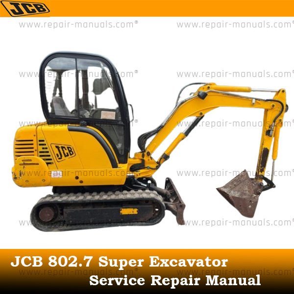 Service repair manual for JCB 802.7 Super Excavator