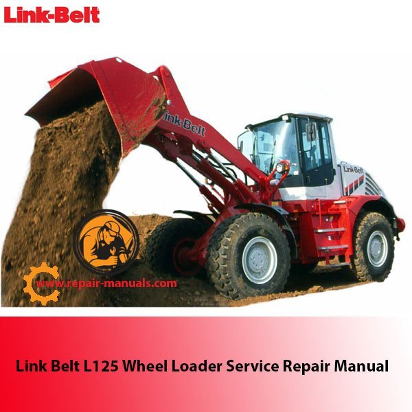 Service repair manual for Link Belt L125 Wheel Loader