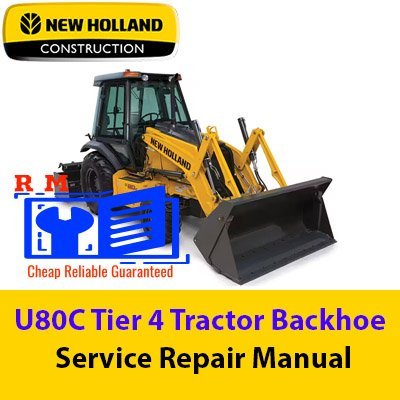 NEW HOLLAND U80C Tier 4 Tractor Backhoe Service Repair Manual