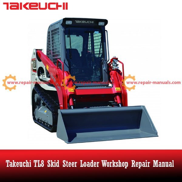 Takeuchi TL8 Skid Steer Loader Workshop Repair Manual