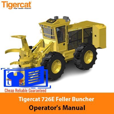 Tigercat 726E Feller Buncher Operator's Manual