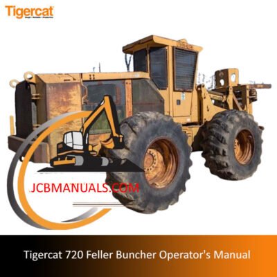 Operator's manual for the Tigercat 720 Feller Buncher, detailing usage, maintenance, and safety procedures