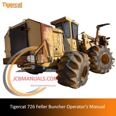 Operator's manual for the Tigercat 726 Feller Buncher, detailing specifications and operational guidelines