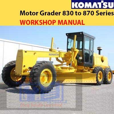 Komatsu Motor Grader 830 to 870 Series Workshop Manual