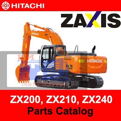 Hitachi Zaxis ZX200, ZX210, ZX240 Series Excavator Part Catalog