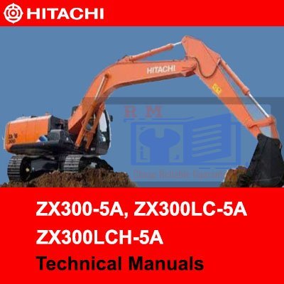 Hitachi ZX300-5A, ZX300LC-5A, ZX300LCH-5A Technical Manuals