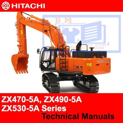 Hitachi ZX470-5A, ZX490-5A, ZX530-5A Series Technical Manuals