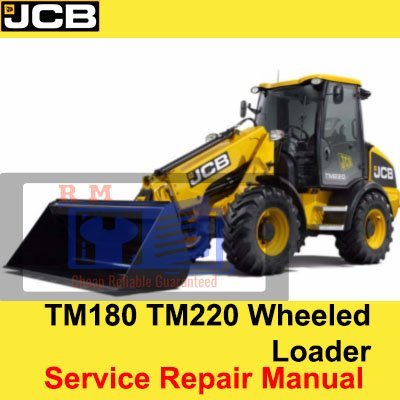 JCB TM180 TM220 Wheeled Loader Service Repair Manual