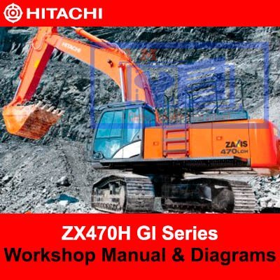 Hitachi ZX470H GI Series Workshop Manual and Diagrams