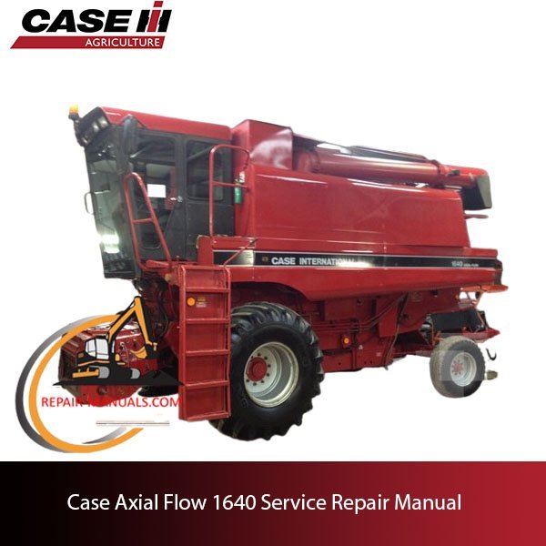 Case Axial Flow 1640 Service Repair Manual cover featuring technical illustrations and detailed repair instructions