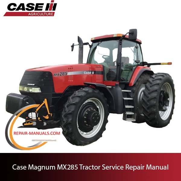 Service manual for Case Magnum MX285 tractor