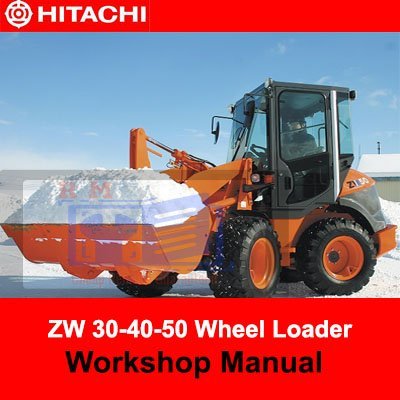 Hitachi ZW 30-40-50 Wheel Loader Workshop Manual