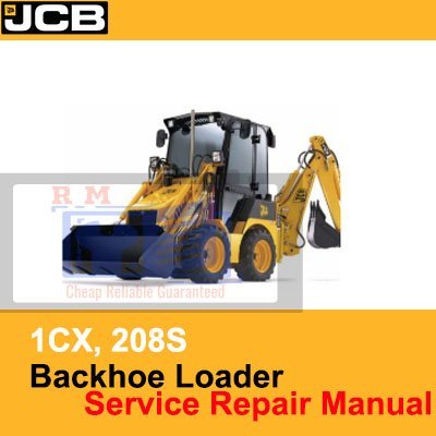 JCB 1CX, 208S Backhoe Loader Service Repair Manual